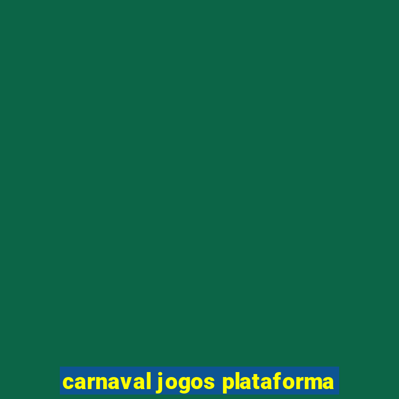 carnaval jogos plataforma